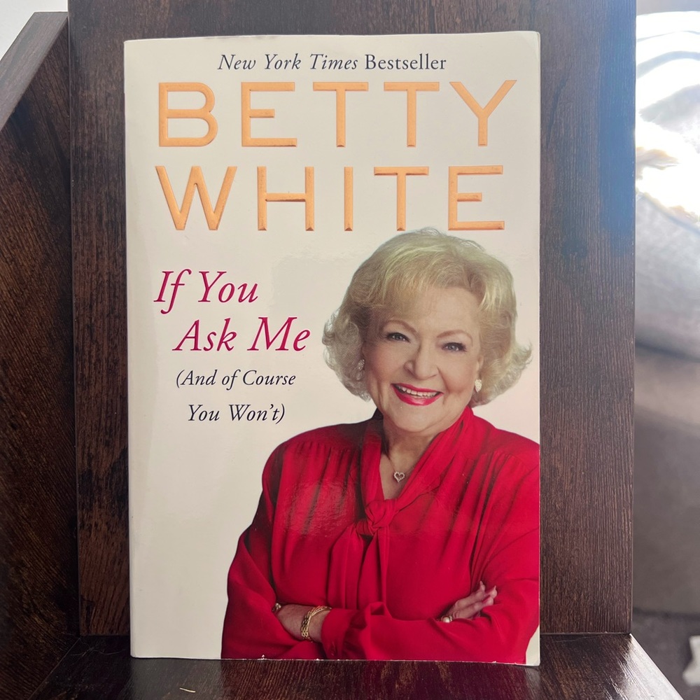 If You Ask Me by Betty White
